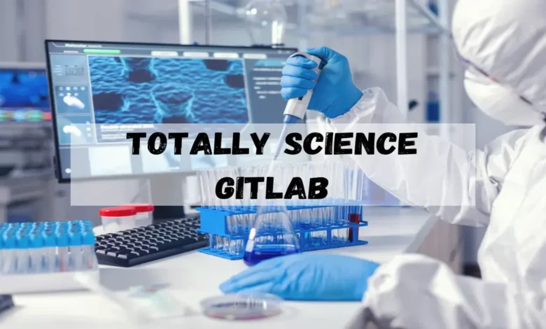 Totally Science GitLab