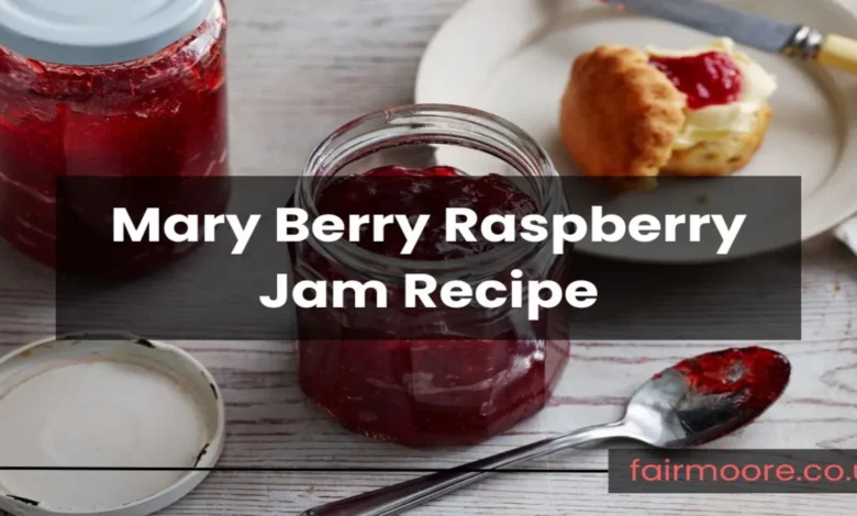 Mary Berry Raspberry Jam Recipe